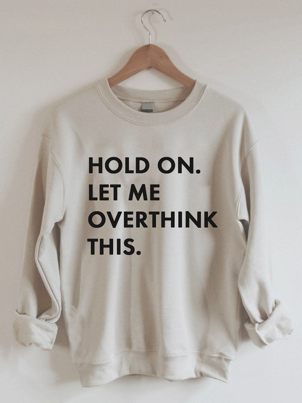 MoreFavor Hold On Let Me Overthink This Sweatshirts