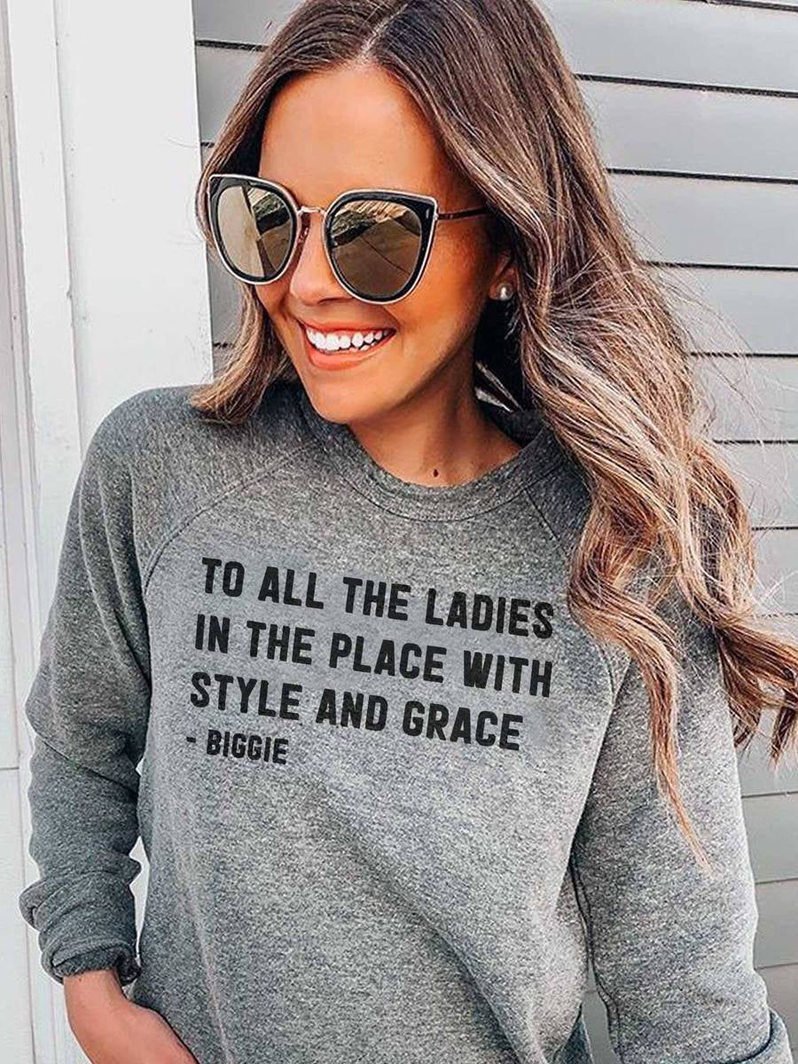 To All The Ladies In The Place With Style And Grace Printed Sweatshirt