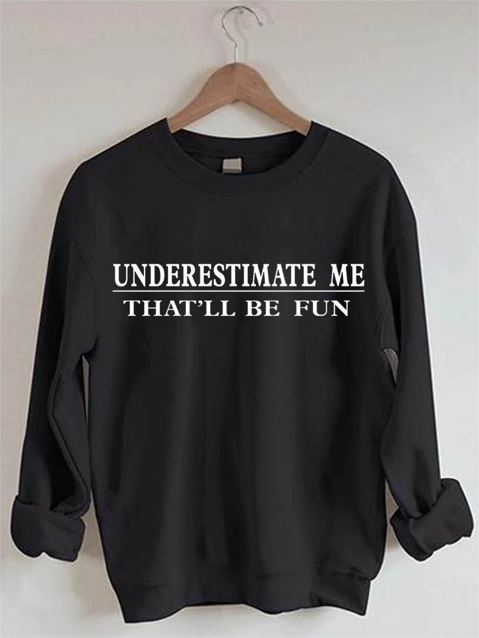 Morefavor Underestimate Me That'll Be Fun Sweatshirt