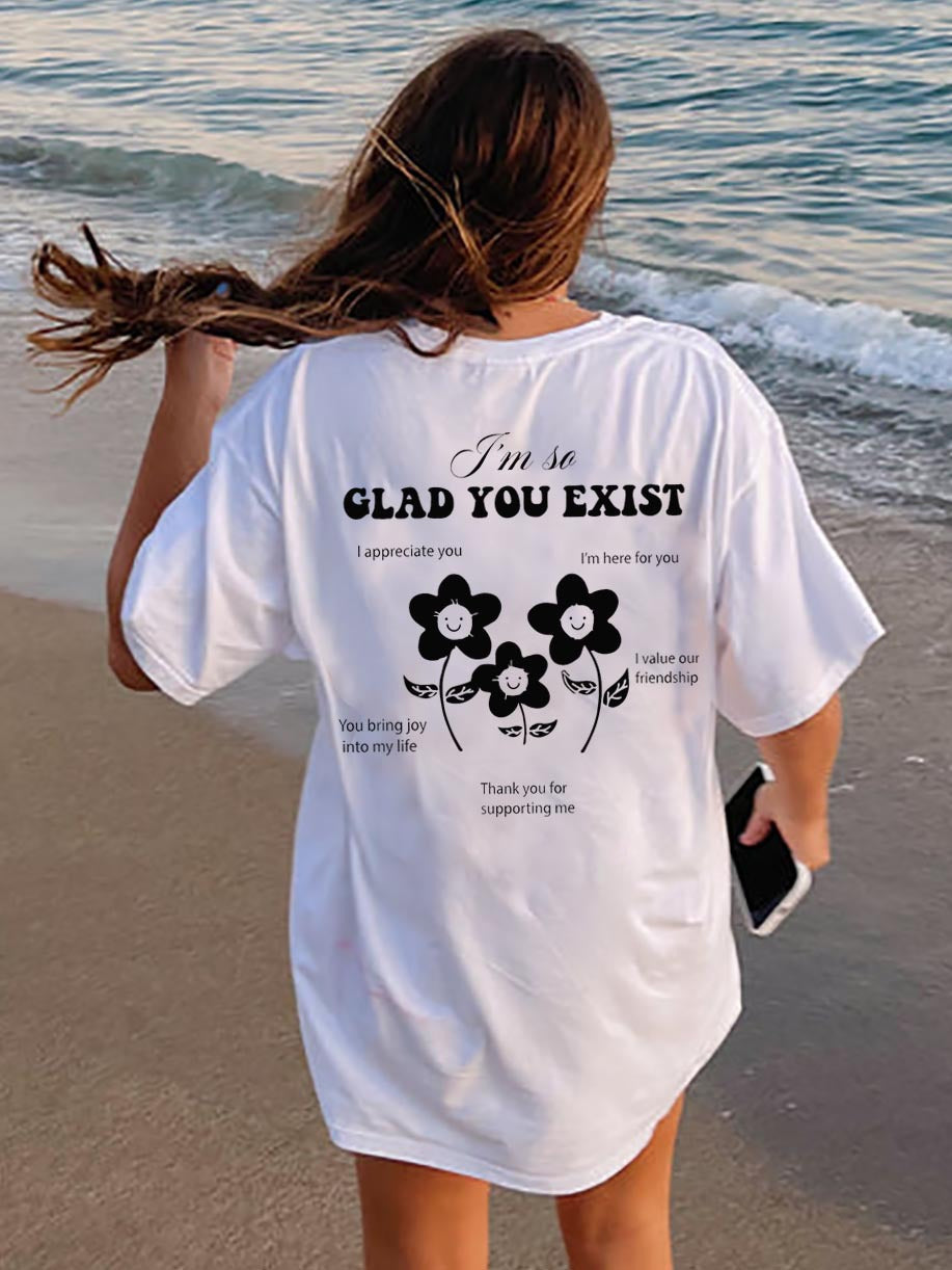 Ladies I'm So Glad You Exist Flower Printed Oversized Tee