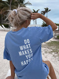 Ladies Do What Makes You Happy Printed Tee